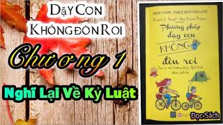 PHƯƠNG PHÁP DẬY CON KHÔNG ĐÒN ROICHƯƠNG 1NGHĨ LẠI VỀ KỶ LUẬT  ĐỌC SÁCH [upl. by Royd]