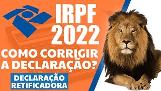 COMO CORRIGIR A DECLARAÇÃO RETIFICADORA DO IMPOSTO DE RENDA 2022 IRPF 2022 [upl. by Eimma]