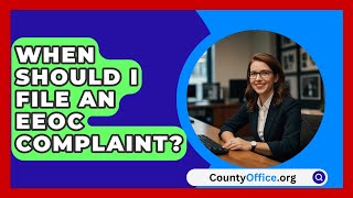 When Should I File An EEOC Complaint  CountyOfficeorg [upl. by Adarbil]