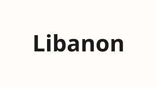 How to pronounce Libanon [upl. by Brennen524]