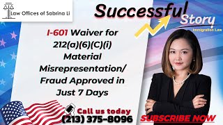 I601 Waiver for 212a6Ci Material MisrepresentationFraud Approved in Just 7 Days [upl. by Nafis452]