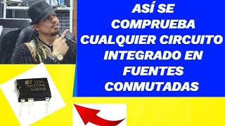 ✅️así se COMPRUEBA cualquier CIRCUITO INTEGRADO de FUENTES CONMUTADAS [upl. by Bradeord]