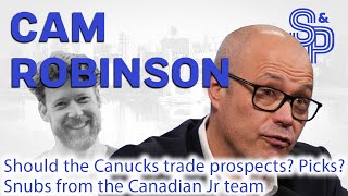 Cam Robinson Should the Canucks trade picks Prospects Snubs from Canadian Jr team [upl. by Montford]