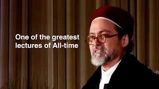 One of the greatest lectures of Alltime  Shaykh Hamza Yusuf [upl. by Dib]