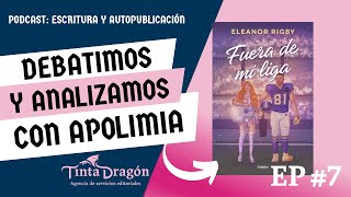 EP 7 Reseña y análisis Fuera de mi liga con Apolimia  Escritura y autopublicación [upl. by Colinson]