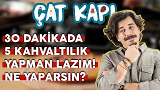 Kuzenin Emrivaki Yaptı 30 Dakikada 5 Kahvaltılık Yapman Lazım Ne Yaparsın  Çat Kapı B07 [upl. by Wilbur91]