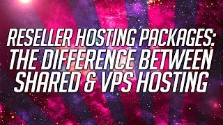 Reseller Hosting Packages The Difference Between Shared amp VPS Hosting [upl. by Stiruc]