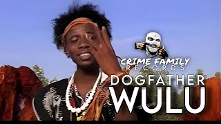 Dogfather  Wulu Official Music Video [upl. by Dustie884]