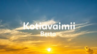 Berta  Kotiavaimii Lyrics [upl. by Blinni886]