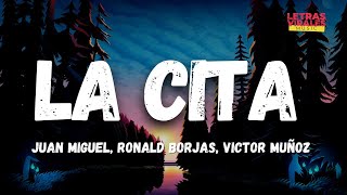 Juan Miguel Ronald Borjas Víctor Muñoz  La Cita LetraLyrics [upl. by Smiga]