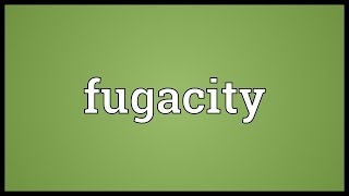 Fugacity Meaning [upl. by Kappel]