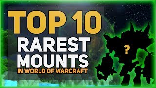 Top 10 Rarest World Of Warcraft Mounts [upl. by Anallij]