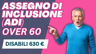 Assegno di inclusione ADI 2024  vantaggi over 60 e disabili  obblighi esoneri importi [upl. by Scibert]