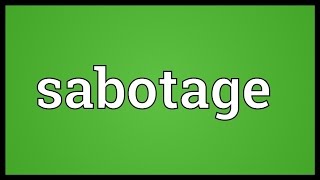 Sabotage Meaning [upl. by Colpin]