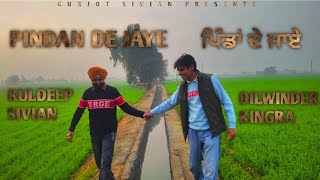 PINDAN DE JAYE Official Video  Dilwinder Kingra  Kuldeep Sivian  Gurjot Sivian [upl. by Uy]