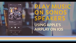 Play To Sonos Speakers With Airplay [upl. by Znarf]