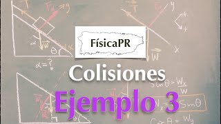 Colisiones Ejemplo 3 [upl. by Zenobia]