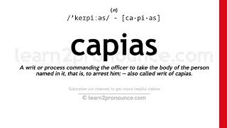 How to pronounce Capias  English pronunciation [upl. by Noiramed]