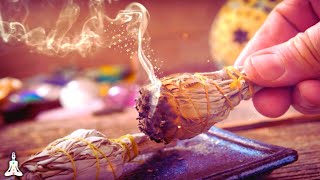 White Sage Powerful ENERGY CLEANSING Music I Purify Yourself Your Home amp Remove Old Negative Energy [upl. by Siari]