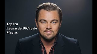 Top ten Leonardo Dicaprio movies [upl. by Julissa]