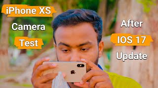 iPhone XS Camera Test After Update iOS 17🔥  Shocking😱  Detailed Camera Test For 2024 [upl. by Denys]