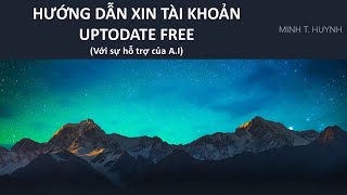 Hướng dẫn xin tài khoản Uptodate miễn phí Với sự trợ giúp của AI [upl. by Paley]