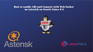 How to enable ARI and Connect with WebSocket on Asterisk on Oracle Linux 93 [upl. by Asirahc]