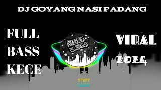 DJ GOYANG NASI PADANG VIRAL 2024 FULL BASS [upl. by Areht]