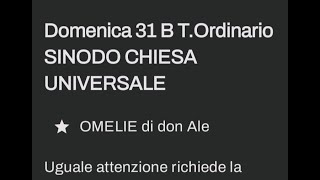 Domenica 31 B TOrdinario SINODO DELLA CHIESA UNIVERSALE [upl. by Annaohj]