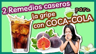 2 Remedios Caseros para la Gripe con Coca Cola  Como Curar la Gripe con Coca Cola  Remedios TOP [upl. by Ydnyc]