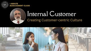 Internal Customer Creating Customercentric Culture 1Minute Management Class [upl. by Weisman]