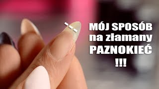 Mój Sposób na ZŁAMANY PAZNOKIEĆ  jak go uratować [upl. by Reamonn]