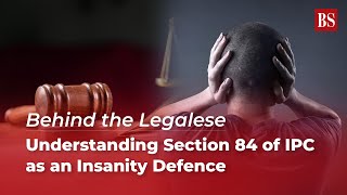 Behind the Legalese  Understanding Section 84 of IPC as an Insanity Defence [upl. by Asilahs]