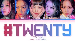 ITZY Twenty Lyrics Color Coded Lyrics [upl. by Darsey]