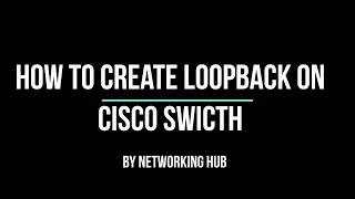 How to Create loopback address on Cisco switches [upl. by Liew]