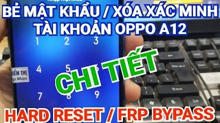 HARD RESET FRP BYPASS OPPO A12 BẺ MẬT KHẨU XÓA XÁC MINH OPPO A12 [upl. by Eseer49]