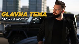 Sadik Hasanovic amp Tapani  2022  Glavna Tema  Official Video [upl. by Rolando]