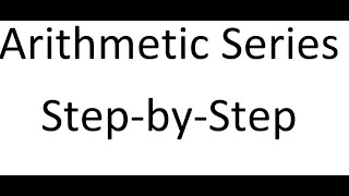 Arithmetic Series Step by Step [upl. by Neersin]