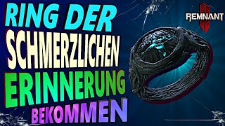 RING DER SCHMERZLICHEN ERINNERUNG Bekommen  Remnant 2 [upl. by Salema]