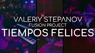 Valeriy Stepanov Fusion Project – Tiempos Felices Live Zoom Q2n [upl. by Seilenna]