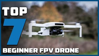 Top 7 Beginner FPV Drones to Start Your Aerial Adventure [upl. by Neron]