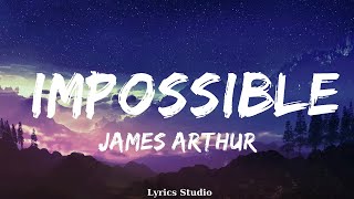 James Arthur  Impossible Lyrics  Music Braylee [upl. by Elleunamme]