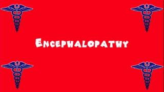 Pronounce Medical Words ― Encephalopathy [upl. by Rudwik]