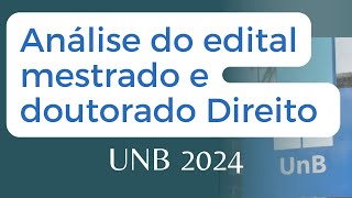 Análise do Edital  Processo Seletivo de Mestrado e Doutorado Direito UNB [upl. by Humpage506]