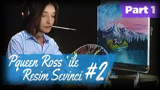 RESİM SEVİNCİ wBob Ross 2 Part 1 [upl. by Ahteres260]