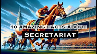 10 Amazing Facts About Secretariat  The Greatest Champion Of Horse racing [upl. by Stoecker]