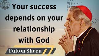 Your success depends on your relationship with God  Fulton J Sheen 2024 [upl. by Ykcir]