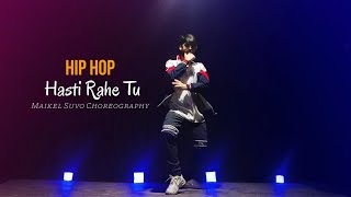 Hasti Rahe Tu  Hip Hop  Dance Video  Maikel Suvo Dance Choreography [upl. by Innaig]