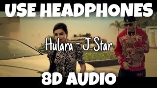 Hulara  J Star  8D Audio  U Music Tuber 🎧 [upl. by Milak544]