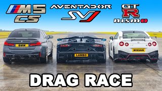 Aventador SVJ v NISMO GTR v M5 CS DRAG RACE [upl. by Innig996]